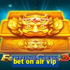 bet on air vip